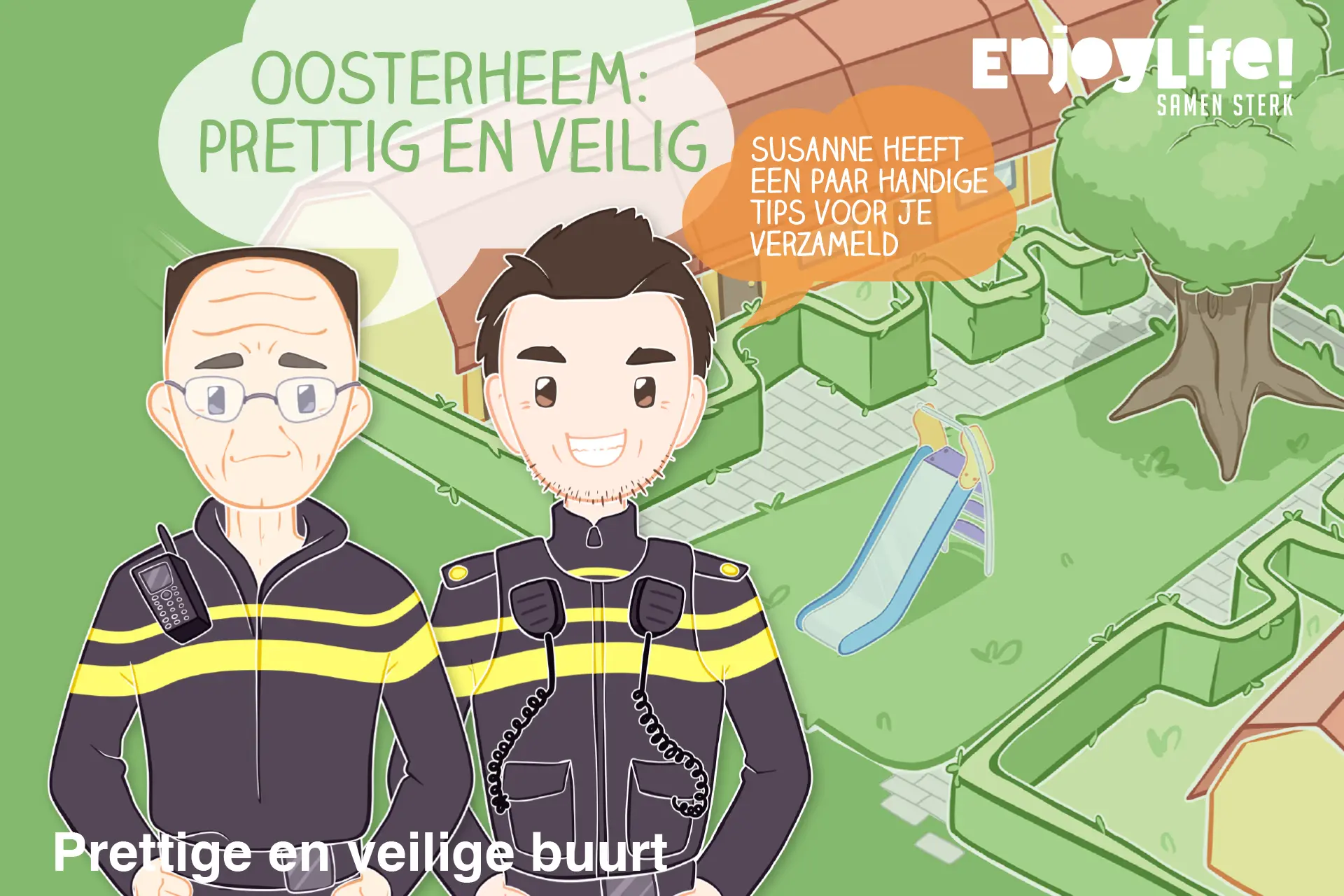 Enjoy Life theme Pleasant and safe neighbourhood